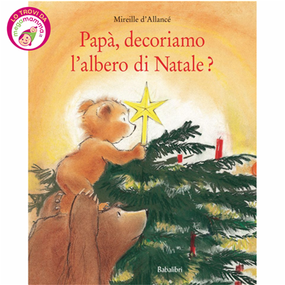 Papà, decoriamo l'albero di Natale? - Babalibri